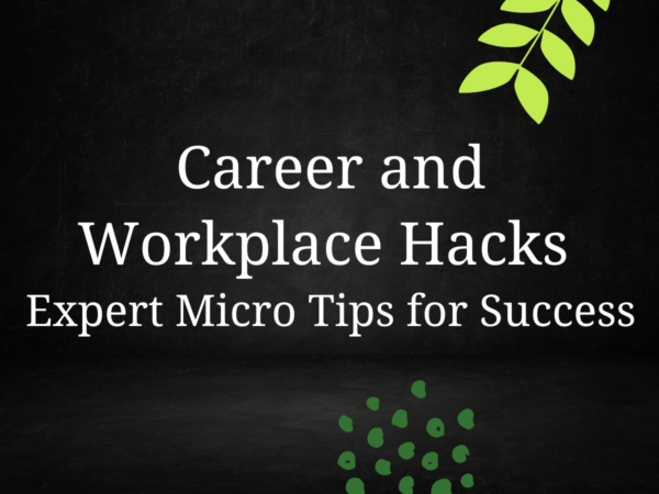 Career and Workplace Hacks