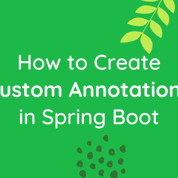 Custom Annotations in Spring Boot